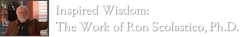 Inspired Wisdom:&nbsp;The Work of Ron Scolastico, Ph.D.